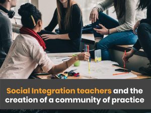 Social Integration teachers and the creation of a community of practice