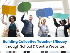 Building Collective Teacher Efficacy through School and Centre Websites
